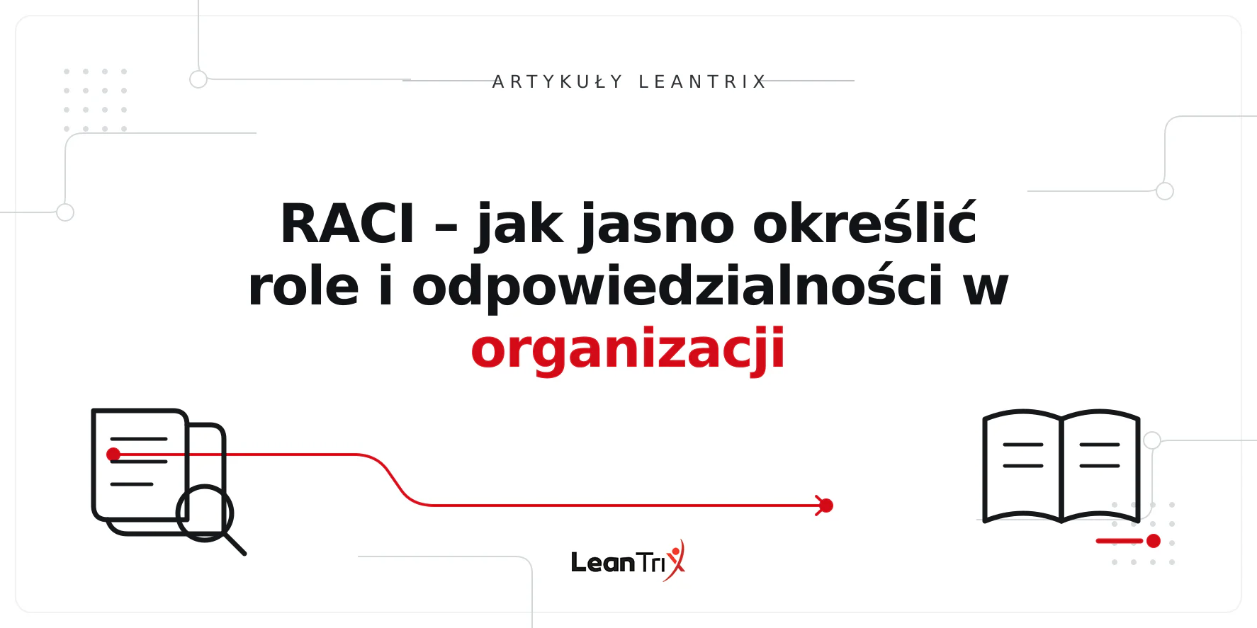RACI – jak jasno określić role i odpowiedzialności w organizacji