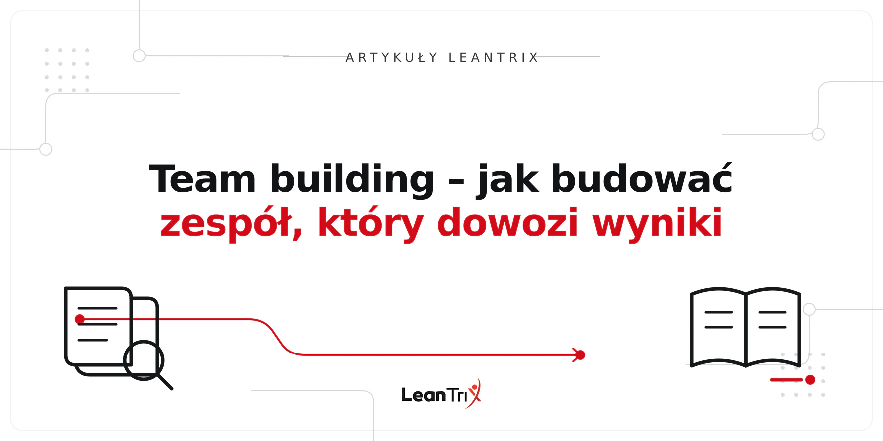 Team building – jak budować zespół, który dowozi wyniki