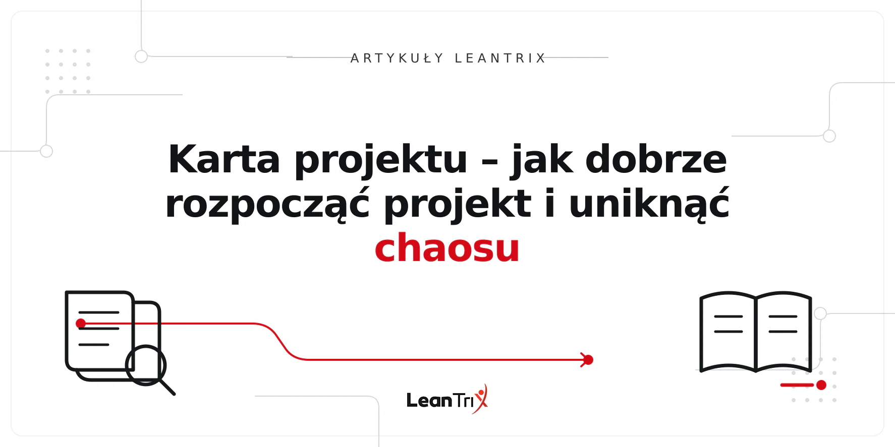 Karta projektu – jak dobrze rozpocząć projekt i uniknąć chaosu