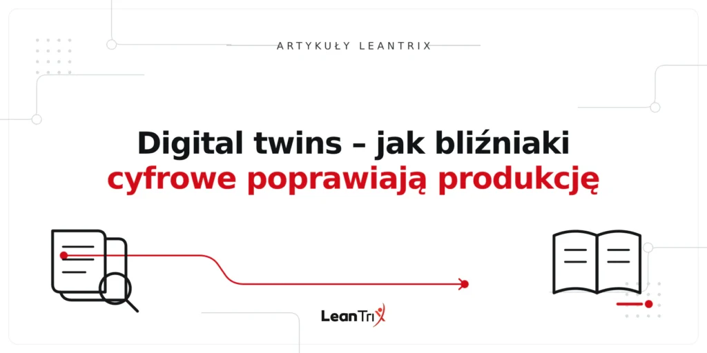 Digital twins – jak bliźniaki cyfrowe poprawiają produkcję