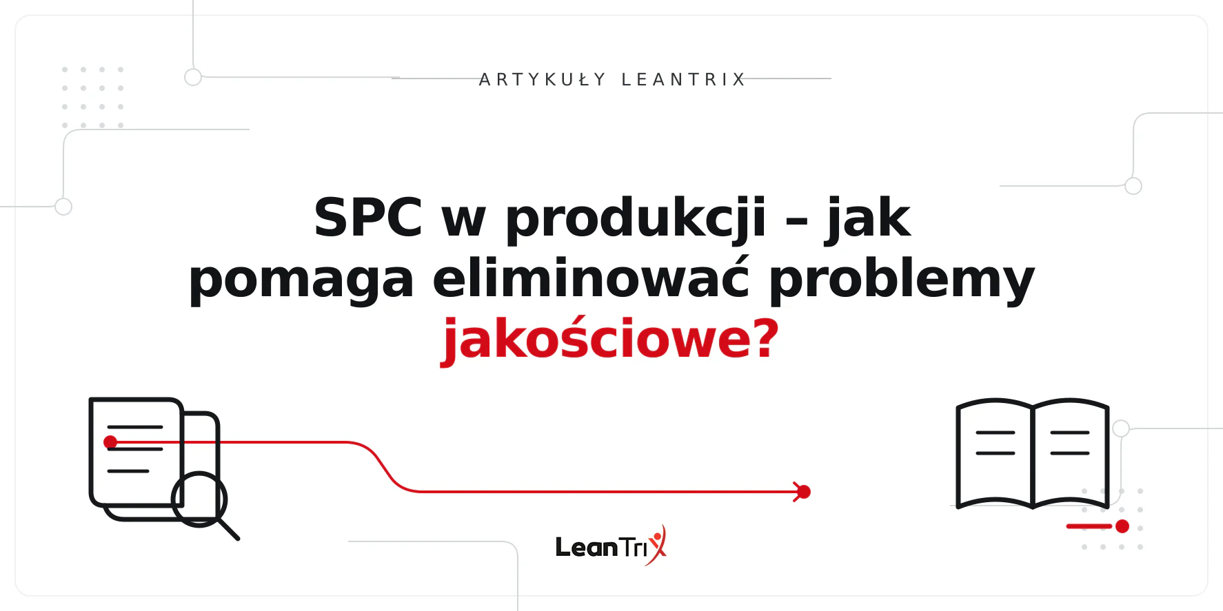 SPC w produkcji – jak pomaga eliminować problemy jakościowe?