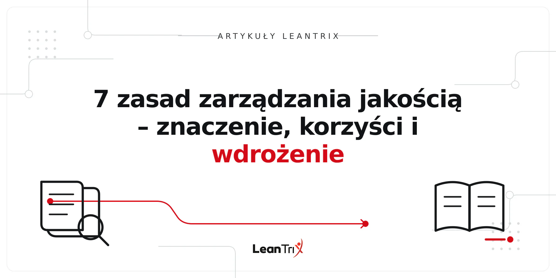 7 zasad zarządzania jakością – znaczenie, korzyści i wdrożenie