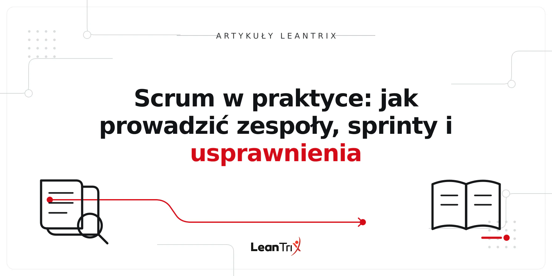 Scrum w praktyce: jak prowadzić zespoły, sprinty i usprawnienia