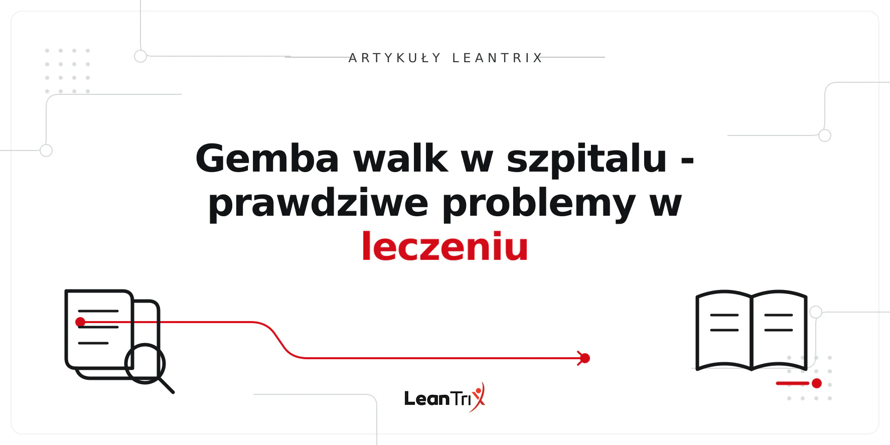 Gemba walk w szpitalu - prawdziwe problemy w leczeniu