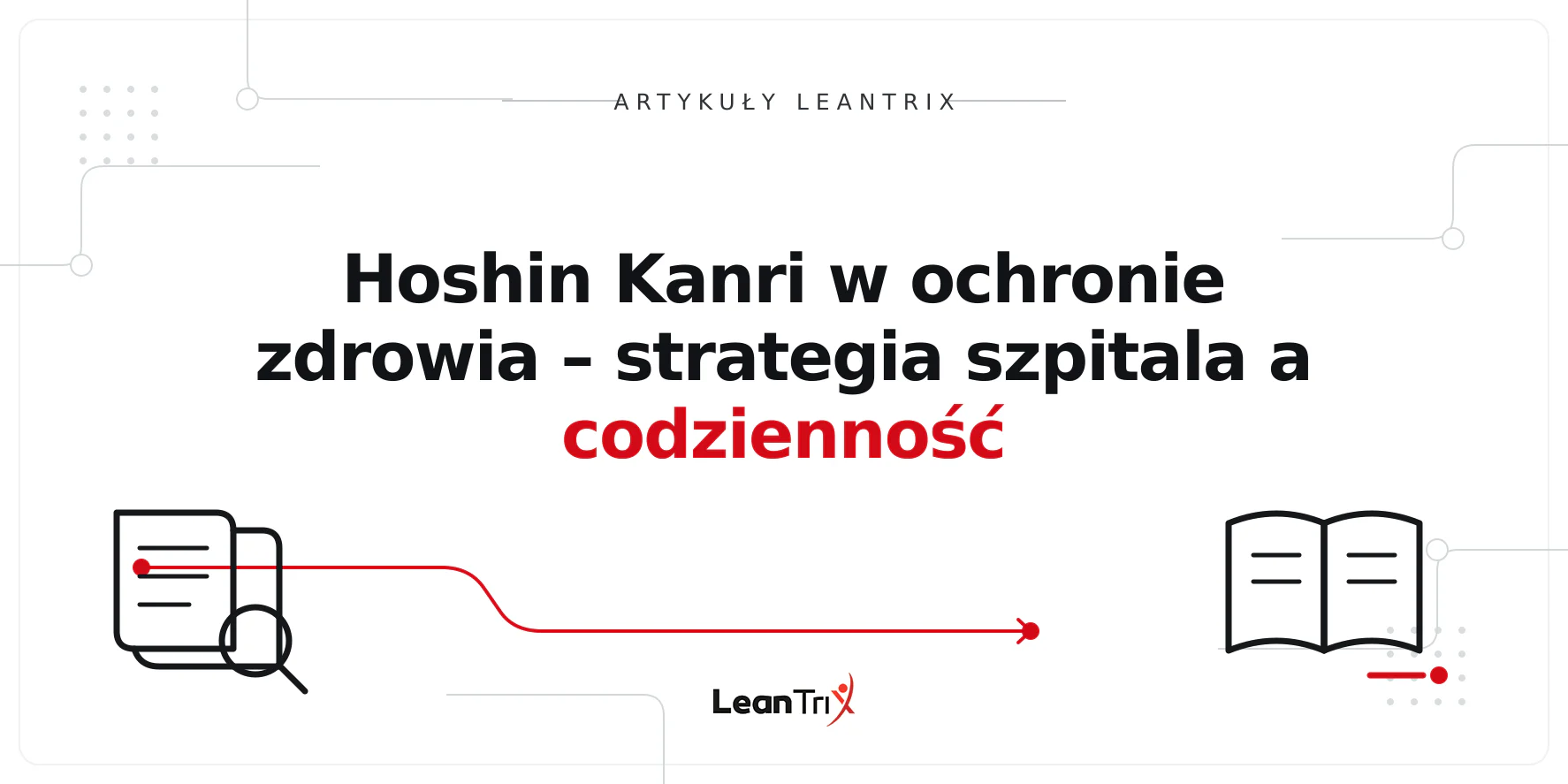 Hoshin Kanri w ochronie zdrowia – strategia szpitala a codzienność