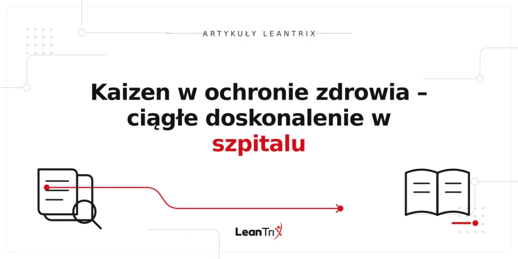Kaizen w ochronie zdrowia – ciągłe doskonalenie w szpitalu