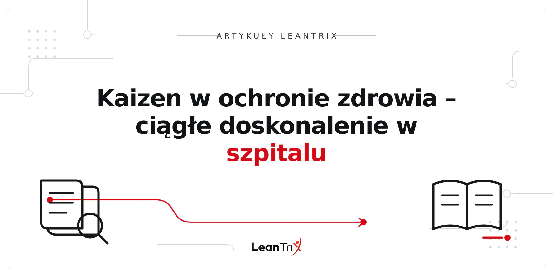 Kaizen w ochronie zdrowia – ciągłe doskonalenie w szpitalu