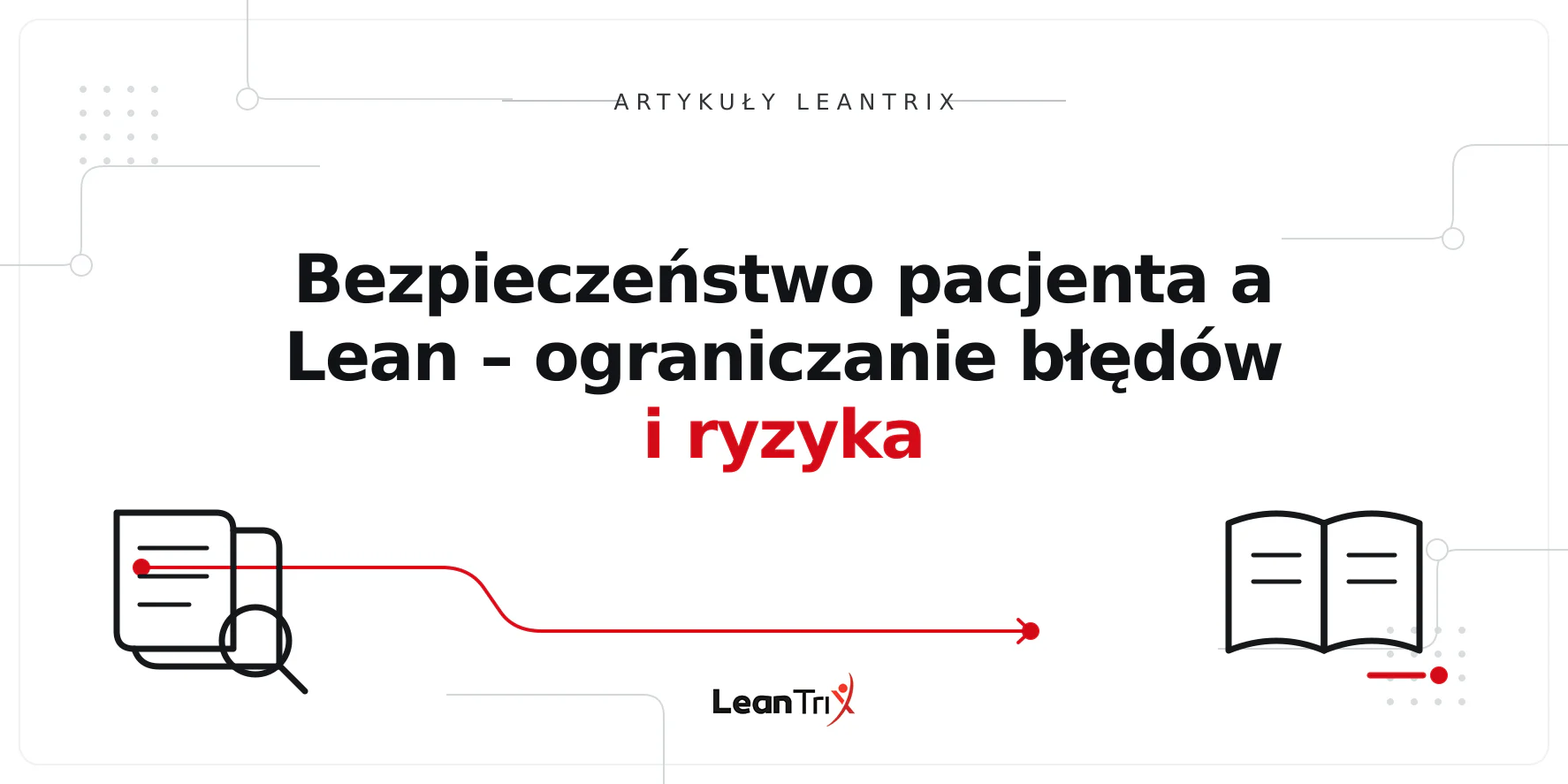 Bezpieczeństwo pacjenta a Lean – ograniczanie błędów i ryzyka