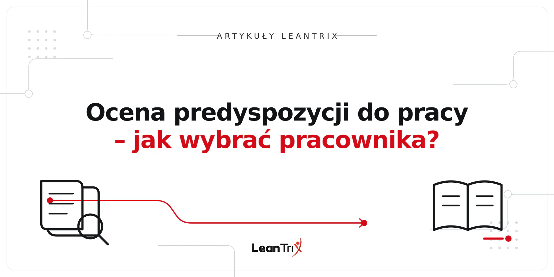Ocena predyspozycji do pracy – jak wybrać pracownika?