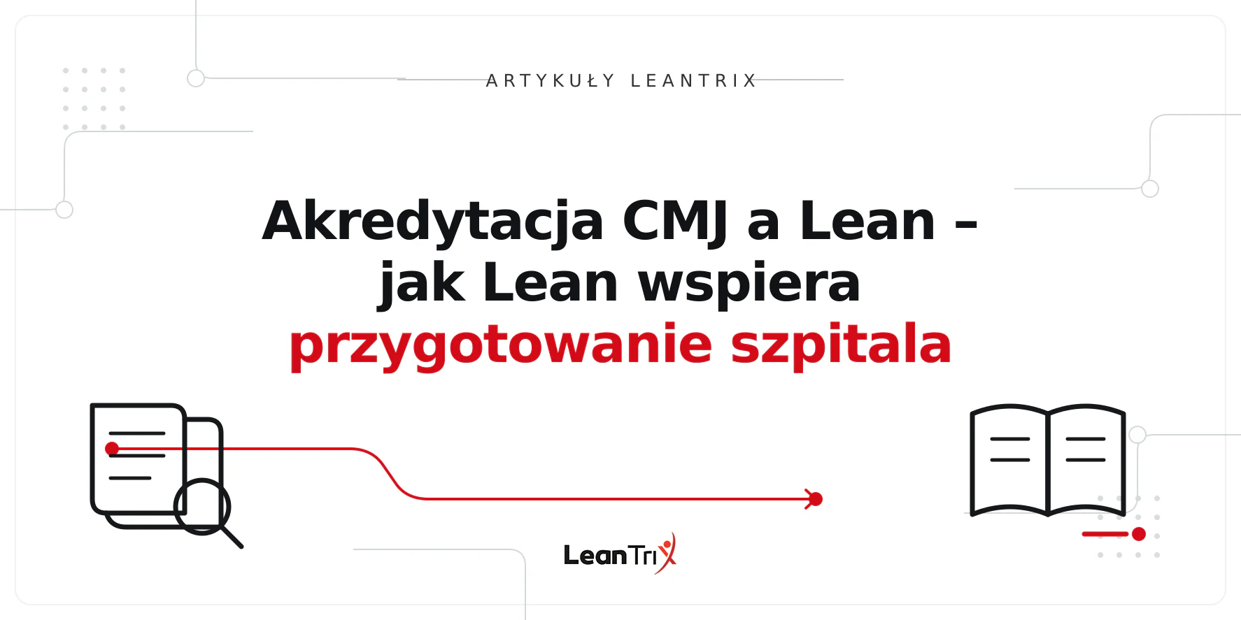 Akredytacja CMJ a Lean – jak Lean wspiera przygotowanie szpitala