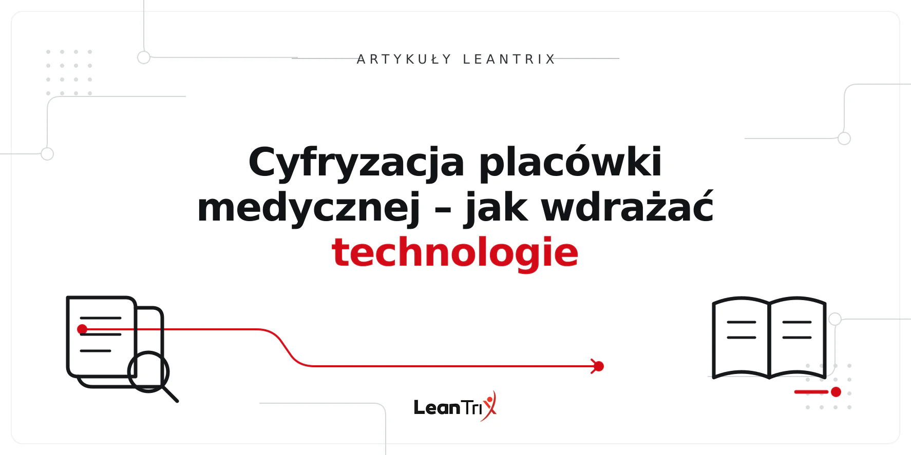 Cyfryzacja placówki medycznej – jak wdrażać technologie
