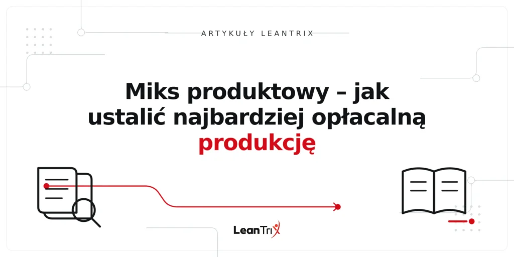 Miks produktowy – jak ustalić najbardziej opłacalną produkcję