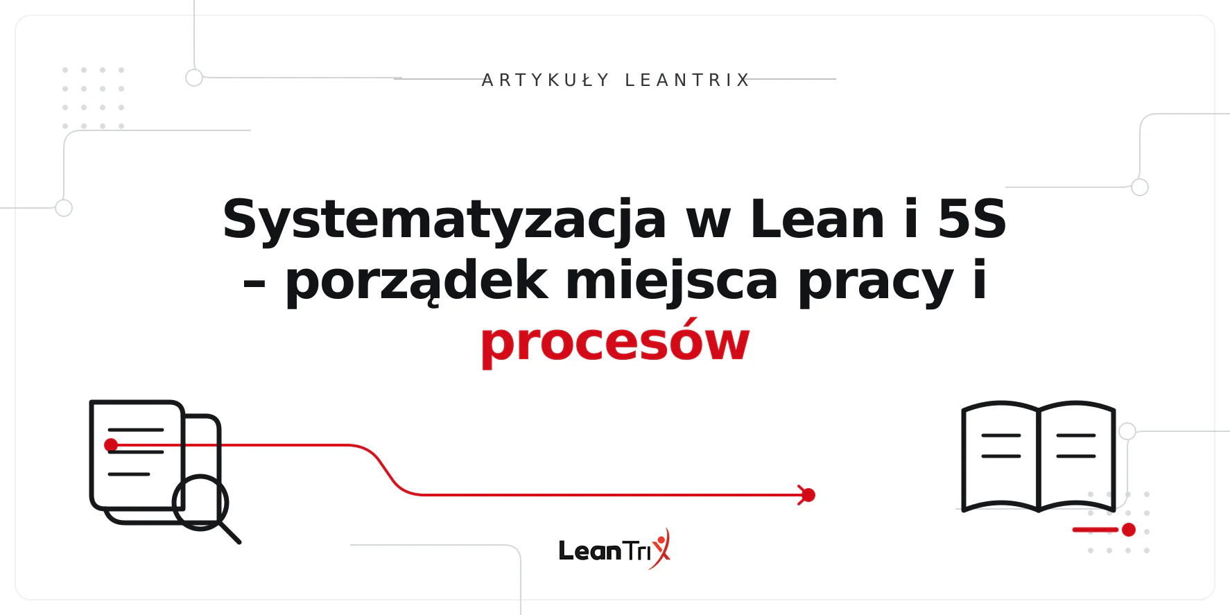Systematyzacja w Lean i 5S – porządek miejsca pracy i procesów