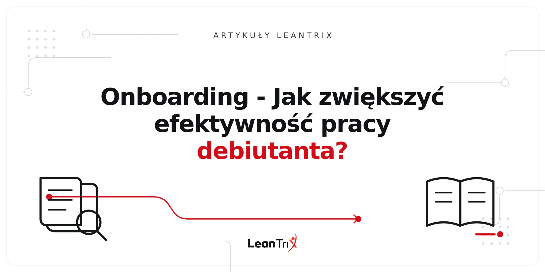 Onboarding - Jak zwiększyć efektywność pracy debiutanta?