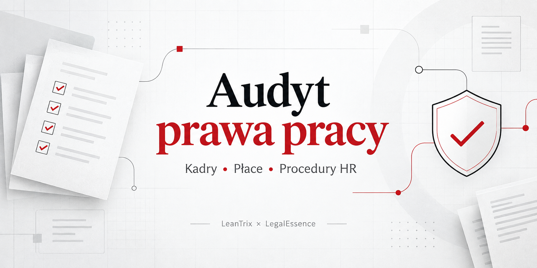 Audyt prawa pracy – kadry, płace i procedury HR | LeanTrix × LegalEssence