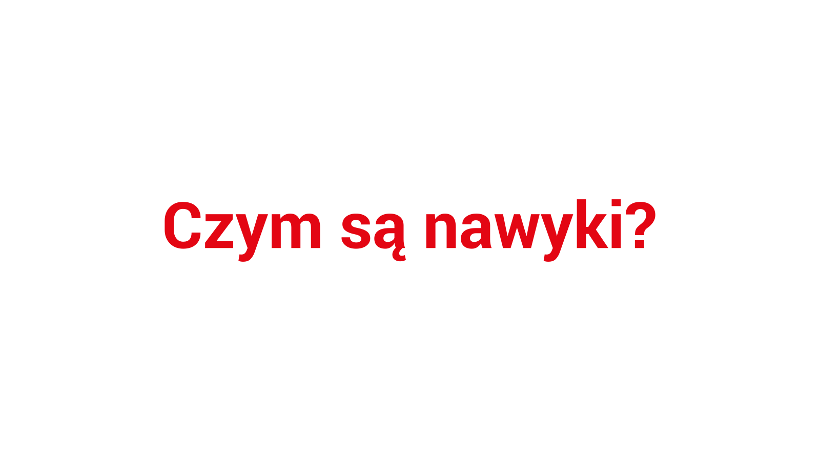 Czym są nawyki? Nawyki i doskonalenie organizacji w Lean