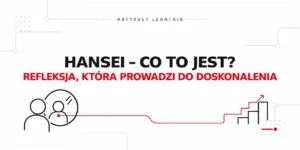 Hansei – co to jest? Refleksja w Toyocie, PDCA i Toyota Kata