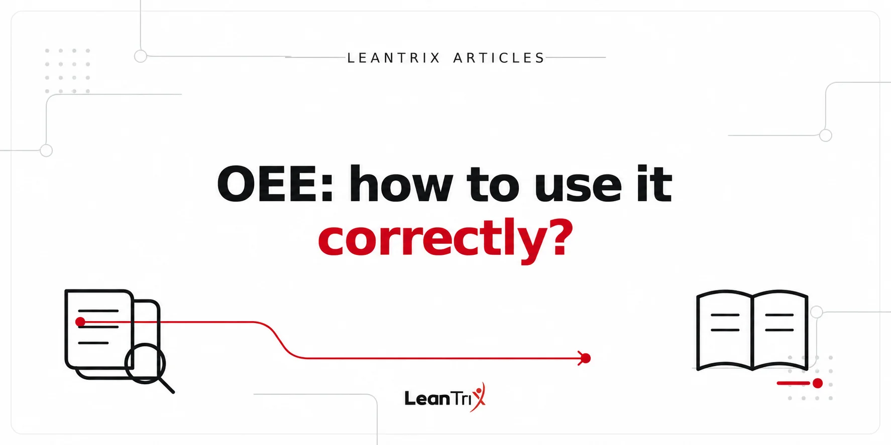 OEE: how to use it correctly? — LeanTrix article