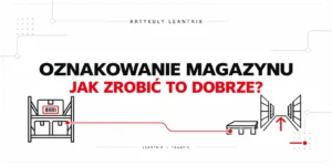 oznakowanie magazynu – praktyczny poradnik LeanTrix i Tagatic