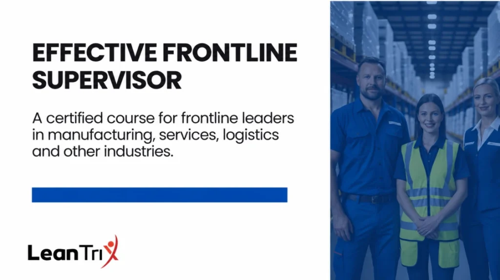 Effective Frontline Supervisor course for leaders in manufacturing, services and logistics – Leantrix