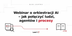 Webinar o orkiestracji AI – jak połączyć ludzi, agentów i procesy